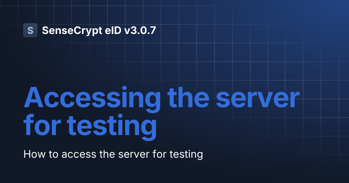 Accessing the server for testing | SenseCrypt eID v3.0.7